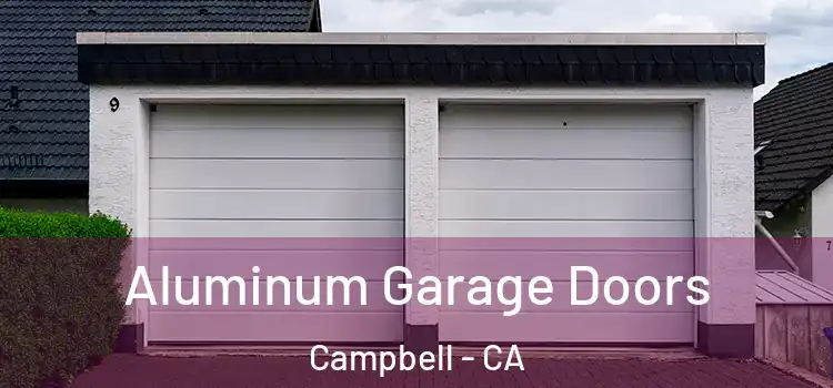  Aluminum Garage Doors Campbell - CA