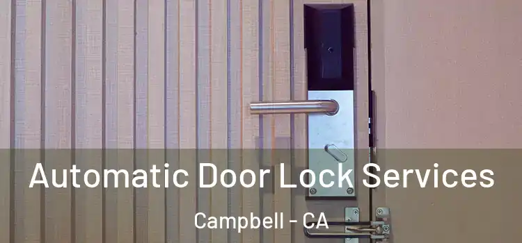  Automatic Door Lock Services Campbell - CA