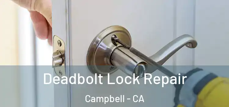 Deadbolt Lock Repair Campbell - CA