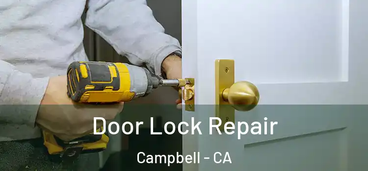  Door Lock Repair Campbell - CA