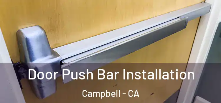  Door Push Bar Installation Campbell - CA