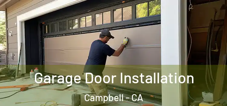  Garage Door Installation Campbell - CA
