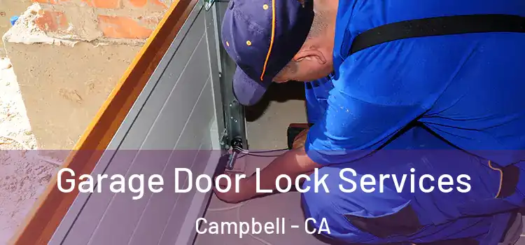  Garage Door Lock Services Campbell - CA