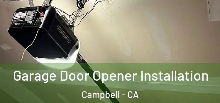  Garage Door Opener Installation Campbell - CA