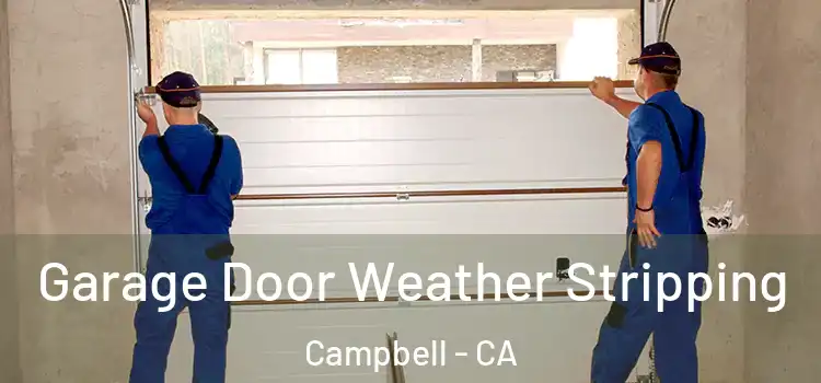  Garage Door Weather Stripping Campbell - CA