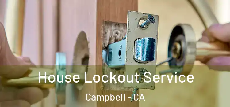  House Lockout Service Campbell - CA