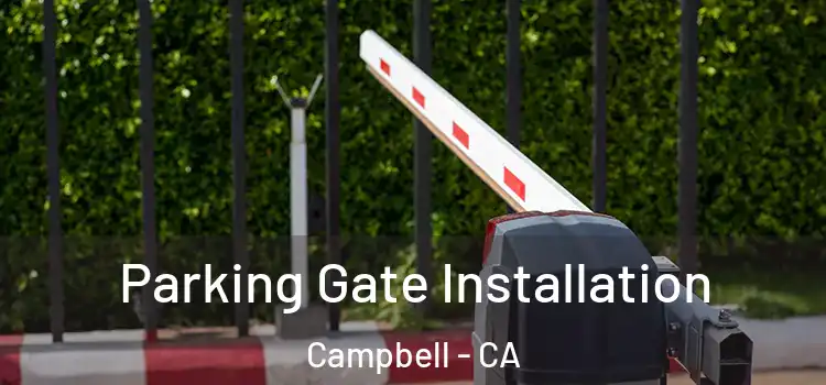  Parking Gate Installation Campbell - CA