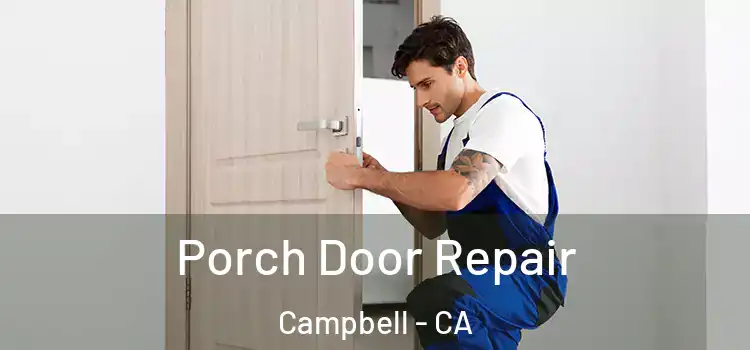  Porch Door Repair Campbell - CA