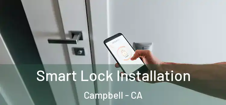  Smart Lock Installation Campbell - CA